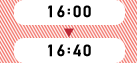 16:00～16:40